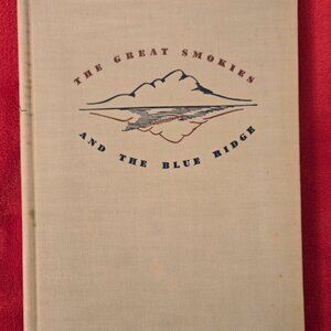 The Great Smokies and the Blue Ridge Edited by Roderick Peattie 1943, Hardcover